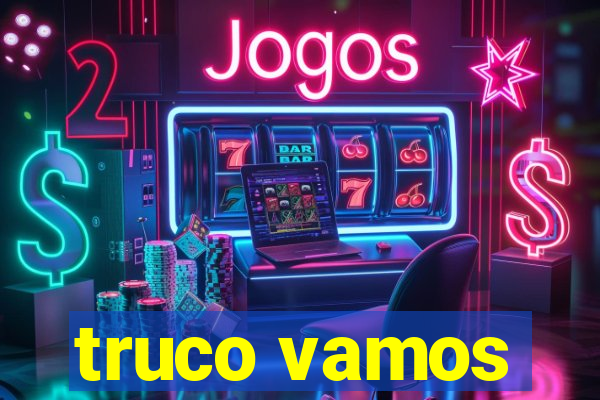 truco vamos